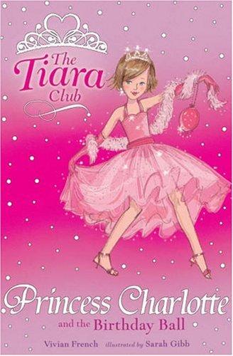 Cover of Princess Charlotte and the Birthday Ball (Tiara Club)
