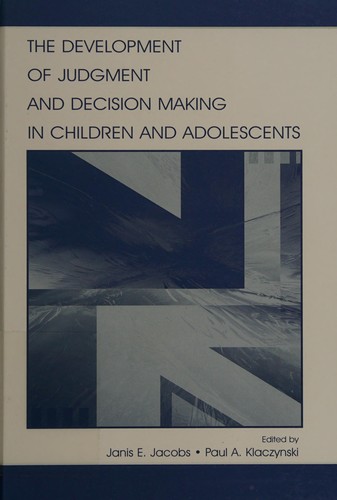 Cover of The development of judgment and decision making in children and adolescents