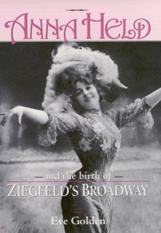 Cover of Anna Held and the birth of Ziegfeld's Broadway