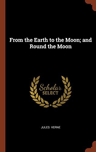 Cover of From the Earth to the Moon and Round the Moon