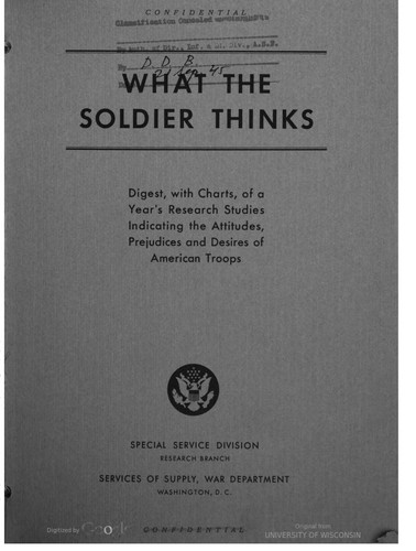 Cover of What the soldier thinks. A digest of War department studies on the attitudes of American troops. Periodical publication of the Research branch, Information and education division, War department. December, 1942-September, 1945.