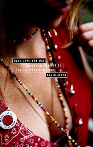 Cover of Make Love, Not War: The Sexual Revolution