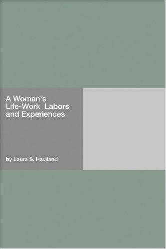 Cover of A Woman's Life-Work Labors and Experiences