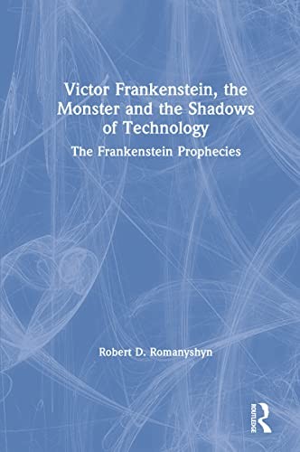 Cover of Victor Frankenstein, the Monster and the Shadows of Technology
