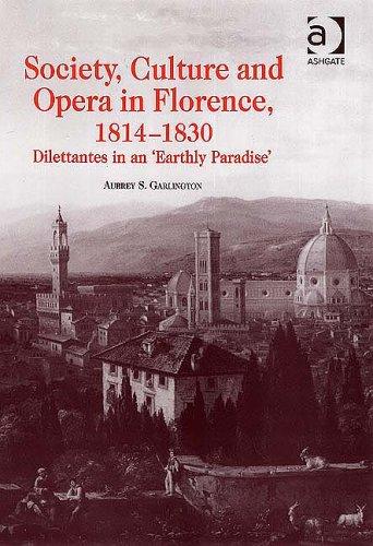 Cover of Society, culture, and opera in Florence, 1814-1830