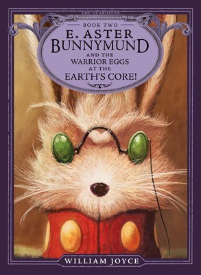 Cover of E. Aster Bunnymund and the Warrior Eggs at the Earth's Core!