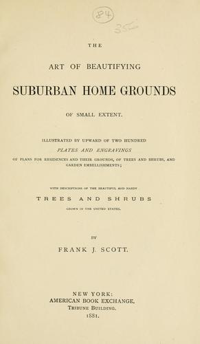 Cover of The art of beautifying suburban home grounds of small extent