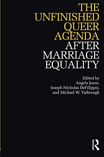 Cover of The Unfinished Queer Agenda After Marriage Equality