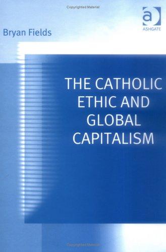 Cover of The Catholic Ethic and Global Capitalism