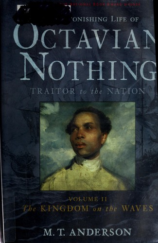 Cover of The Astonishing Life of Octavian Nothing, Traitor to the Nation Volume II
