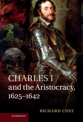 Cover of Charles I And The Aristocracy 16251642