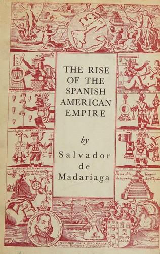Cover of The rise of the Spanish American empire