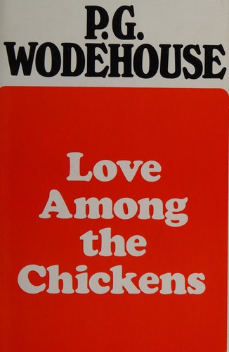 Cover of Love among the chickens / by P. G. Wodehouse